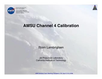 AMSU Channel 4 Calibration  Bjorn Lambrigtsen  Jet Propulsion Laboratory  California Institute of