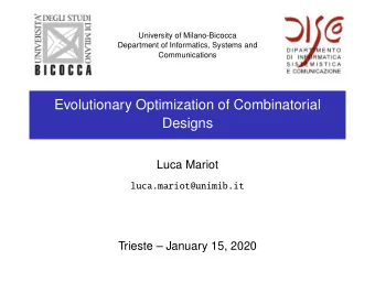 Evolutionary Optimization of Combinatorial  Designs  Luca Mariot  luca.mariot@unimib.it  Trieste