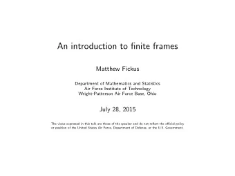 An introduction to finite frames  Matthew Fickus  Department of Mathematics and Statistics  Air