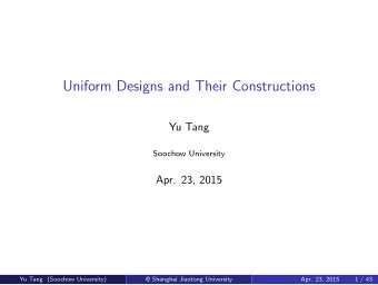Uniform Designs and Their Constructions  Yu Tang  Soochow University  Apr. 23, 2015  SoochowU.jpg