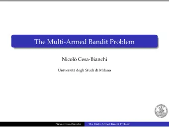 The Multi-Armed Bandit Problem  Nicol`  o Cesa-Bianchi  Universit`  a degli Studi di Milano  Nicol`