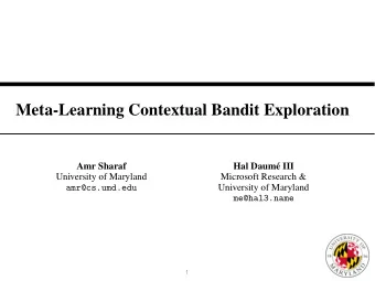 Meta-Learning Contextual Bandit Exploration  Amr Sharaf  Hal Daum  e III  University of Maryland