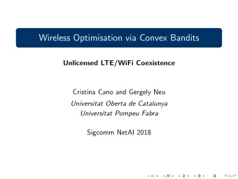 Wireless Optimisation via Convex Bandits  Unlicensed LTE/WiFi Coexistence  Cristina Cano and