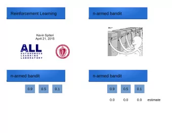 Reinforcement Learning  n-armed bandit  Kevin Spiteri  April 21, 2015  n-armed bandit  n-armed