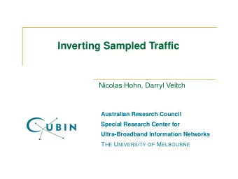 Inverting Sampled Traffic  Nicolas Hohn, Darryl Veitch  Australian Research Council  Special
