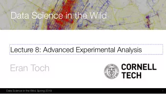 Data Science in the Wild  Lecture 8: Advanced Experimental Analysis  Eran Toch  Data Science in the