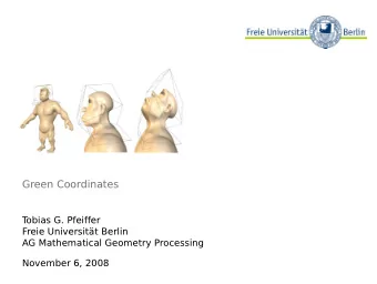 Green Coordinates  T  obias G. Pfeiffer  Freie Universitt Berlin  AG Mathematical Geometry