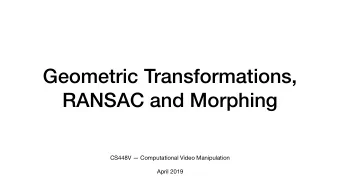 Geometric Transformations,  RANSAC and Morphing CS448V  Computational Video Manipulation  April