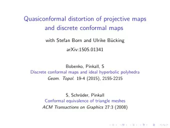 Quasiconformal distortion of projective maps  and discrete conformal maps  with Stefan Born and