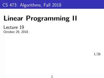 Linear Programming II  Lecture 19  October 29, 2018  1/26  1  LP feasibility...  Clicker question