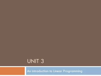 UNIT 3  An introduction to Linear Programming  An LP problem  An engineering factory makes 4