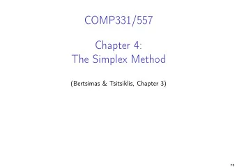 COMP331/557  Chapter 4:  The Simplex Method  (Bertsimas &amp; Tsitsiklis, Chapter 3)  75  Linear