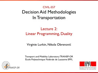 Decision Aid Methodologies  In Transportation  Lecture 2:  Linear Programming, Duality Virginie