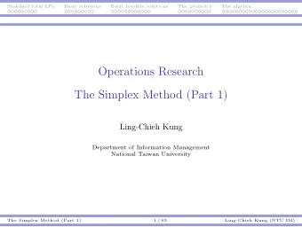 Operations Research  The Simplex Method (Part 1)  Ling-Chieh Kung  Department of Information