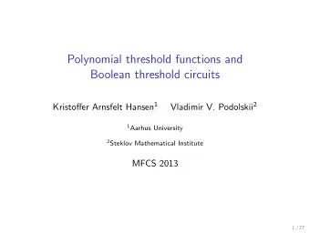 Polynomial threshold functions and  Boolean threshold circuits Kristoffer Arnsfelt Hansen 1