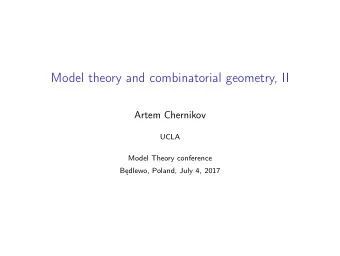 Model theory and combinatorial geometry, II  Artem Chernikov  UCLA  Model Theory conference