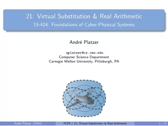 21: Virtual Substitution &amp; Real Arithmetic  15-424: Foundations of Cyber-Physical Systems