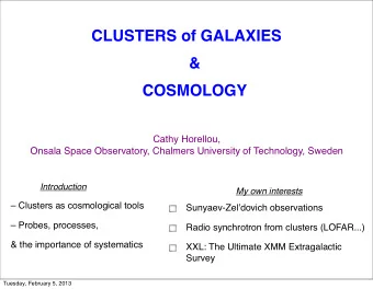 CLUSTERS of GALAXIES  &amp;  COSMOLOGY  Cathy Horellou,  Onsala Space Observatory, Chalmers
