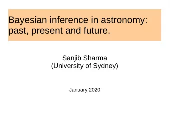 Bayesian inference in astronomy:  past, present and future.  Sanjib Sharma  (University of Sydney)