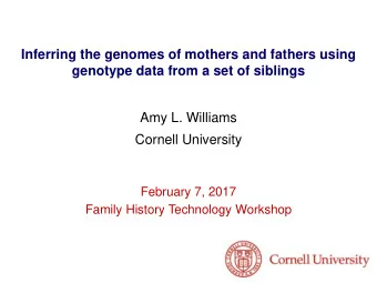 Amy L. Williams  Cornell University  February 7, 2017  Family History Technology Workshop  Children