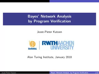 Bayes Network Analysis  by Program Verification  Joost-Pieter Katoen  Alan Turing Institute,