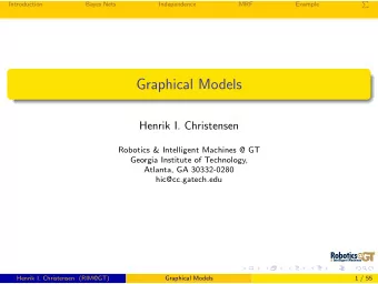 Graphical Models  Henrik I. Christensen  Robotics &amp; Intelligent Machines @ GT  Georgia