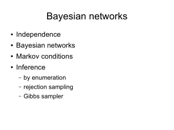 Bayesian networks  Independence  Bayesian networks  Markov conditions  Inference  by