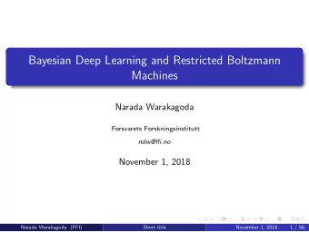 Bayesian Deep Learning and Restricted Boltzmann  Machines  Narada Warakagoda  Forsvarets