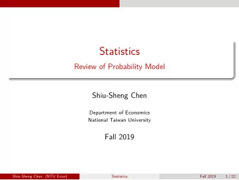 Statistics  Review of Probability Model  Shiu-Sheng Chen  Department of Economics  National Taiwan