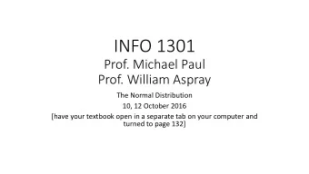 INFO  1301  Prof.  Michael  Paul  Prof.  William  Aspray  The  Normal
