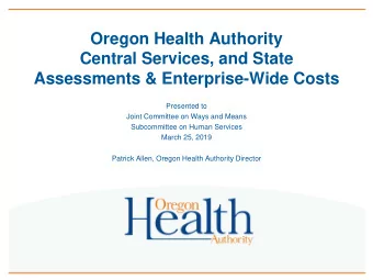 Central Services, and State  Assessments &amp; Enterprise-Wide Costs  Presented to  Joint Committee