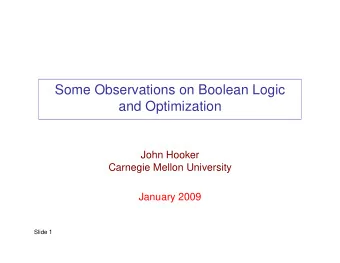 Some Observations on Boolean Logic  and Optimization  John Hooker  Carnegie Mellon University