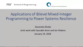 Applications of Bilevel Mixed-Integer  Programming to Power Systems Resilience  Devendra Shelar