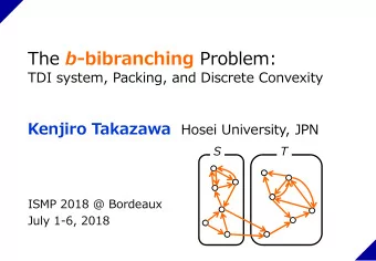 The b -bibranching Problem:  TDI system, Packing, and Discrete Convexity Kenjiro Takazawa Hosei