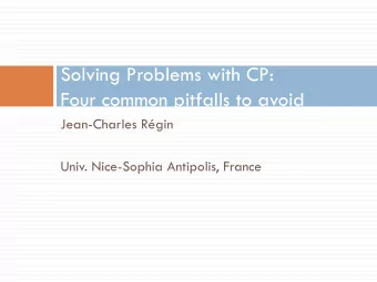Solving Problems with CP:  Four common pitfalls to avoid  Jean-Charles Rgin  Univ. Nice-Sophia