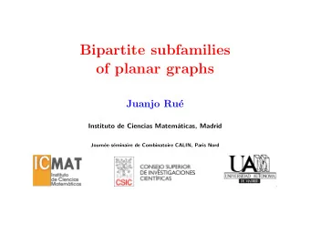 Bipartite subfamilies  of planar graphs  Juanjo Ru  e  Instituto de Ciencias Matem  aticas,