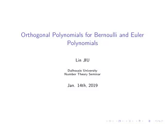 Orthogonal Polynomials for Bernoulli and Euler  Polynomials  Lin JIU  Dalhousie University  Number