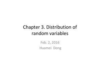 Chapter 3. Distribution of  random variables  Feb. 2, 2016  Huamei Dong  4. Bernoulli distribution