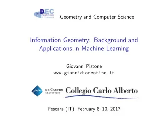 Information Geometry: Background and  Applications in Machine Learning  Giovanni Pistone