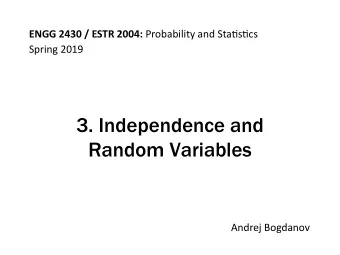 3. Independence and  Random Variables  Andrej Bogdanov  Independence of two events Let E 1 be