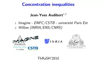 Concentration inequalities Jean-Yves Audibert 1 , 2 1. Imagine - ENPC/CSTB - universit  e Paris