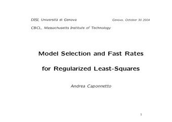 Model Selection and Fast Rates  for Regularized Least-Squares  Andrea Caponnetto  1  Plan