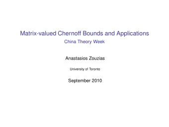 Matrix-valued Chernoff Bounds and Applications  China Theory Week  Anastasios Zouzias  University