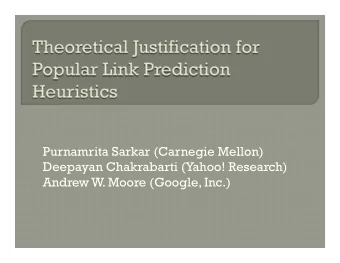 Purnamrita Sarkar (Carnegie Mellon)  Deepayan Chakrabarti (Yahoo! Research)  Andrew W  . Moore