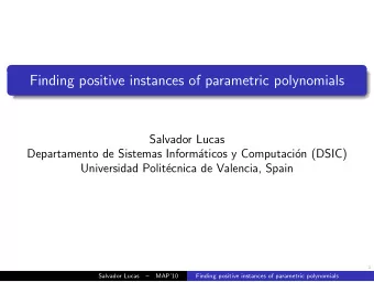 Finding positive instances of parametric polynomials  Salvador Lucas  Departamento de Sistemas