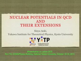 NUCLEAR POTENTIALS IN QCD  AND  THEIR EXTENSIONS  Sinya Aoki,  Yukawa Institute for Theoretical