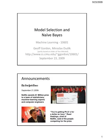 Model Selection and  Nave Bayes  Machine Learning - 10601  Geoff Gordon, Miroslav Dudk