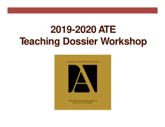 2019-2020 A  TE  T  eaching Dossier Workshop  Academy of T  eaching Excellence (ATE)  University