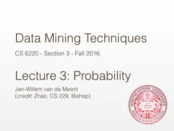 Data Mining Techniques  CS 6220 - Section 3 - Fall 2016  Lecture 3: Probability  Jan-Willem van de
