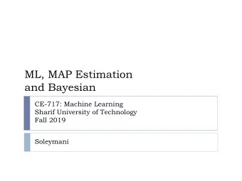 ML, MAP Estimation  and Bayesian  CE-717: Machine Learning  Sharif University of Technology  Fall